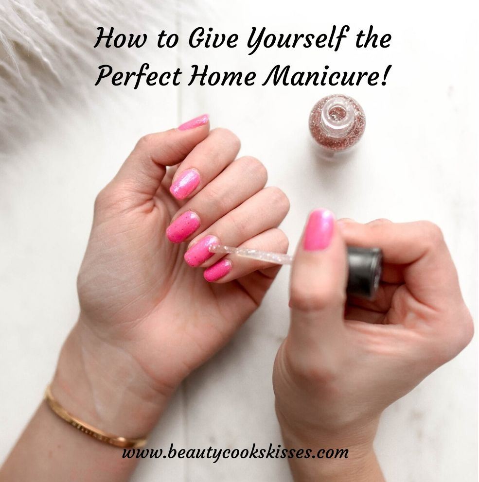 How to Get the Perfect Home Manicure for Fab Nails